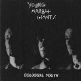 Young Marble Giants - Colossal Youth