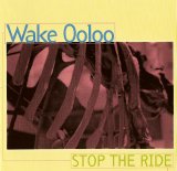 Wake Ooloo - Stop The Ride