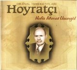 Hafız Ahmet Uzungöl - Hoyratcı Hafız Ahmet Uzungöl