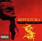 Sepultura - Under A Pale Grey Sky