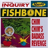 Fishbone - Chim Chim's Badass Revenge