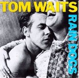 Tom Waits - Rain Dogs