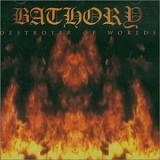 Bathory - Destroyer Of Worlds