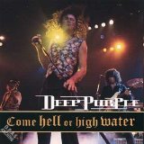 Deep Purple - Come Hell Or High Water