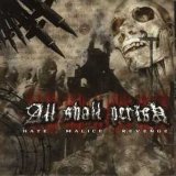 All Shall Perish - Hate . Malice . Revenge