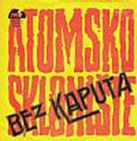 Atomsko Skloniste - Bez Kaputa