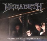 Megadeth - Train Of Consequences