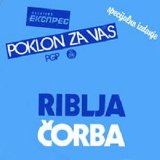 Riblja Corba - Zadnji Voz za Cacak