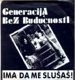 Generacija Bez Buducnosti - Ima Da Me Slusas