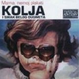 Kolja i Smak Belog Dugmeta - Mama, Nemoj Plakati