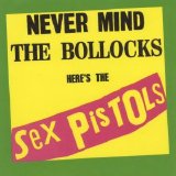 Sex Pistols - Never Mind the Bollocks, Here's the Sex Pistols