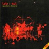 Leb i Sol - Akusticna Trauma