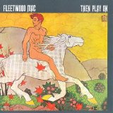 Fleetwood Mac - Then Play On