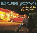Bon Jovi - Someday I'll Be Saturday Night