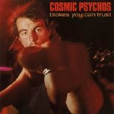 Cosmic Psychos - Blokes You Can Trust