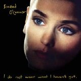 Sinéad O'Connor - I Do Not Want What I Haven't Got