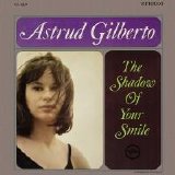 Astrud Gilberto - The Shadow Of Your Smile