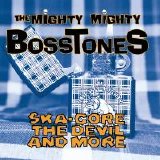 The Mighty Mighty Bosstones - Ska-Core, The Devil And More