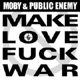 Moby - Make Love Fuck War