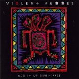 Violent Femmes - Add It Up (1981-1993)