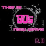 Various artists - This Is '80s New Wave 2.0