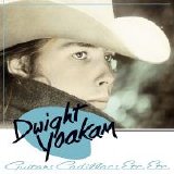 Dwight Yoakam - Guitars, Cadillacs, Etc., Etc. (Expanded)