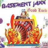 Basement Jaxx - Good Luck