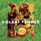 Violent Femmes - Viva Wisconsin