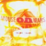 Mouse On Mars - Iaora Tahiti