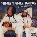 Ying Yang Twins - Me & My Brother (Parental Advisory)