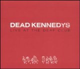 Dead Kennedys - Live at the Deaf Club 1979