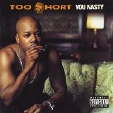 Too Short - You Nasty (Parental Advisory)