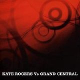 Various artists - Kate Rogers Vs. Grand Central