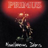 Primus - Miscellaneous Debris