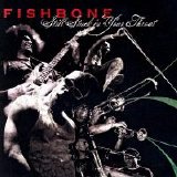 Fishbone - Still Stuck In Your Throat