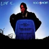 Too Short - Life Is...Too Short (Parental Advisory)