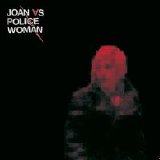 Joan As Policewoman - Joan As Police Woman