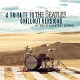Various artists - A Tribute To The Beatles: Chillout Versions Of Their Greatest Songs
