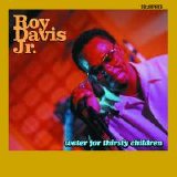 Roy Davis Jr. - Water For Thirsty Children