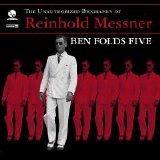 Ben Folds Five - The Unauthorized Biography Of Reinhold Messner