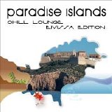 Various artists - Paradise Islands - Eivissa/Ibiza Chill Lounge Edition