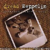 Dread Zeppelin - Dejah-Voodoo: Greatest & Latest Hits