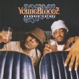 YoungBloodz - Drankin' Patnaz (Parental Advisory)