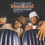 YoungBloodz - Drankin' Patnaz (Parental Advisory)