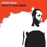 Morcheeba - What's Your Name (Single)