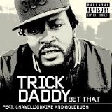 Trick Daddy - Bet That (Parental Advisory/Single)