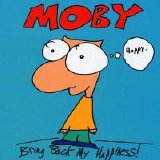 Moby - Bring Back My Happiness