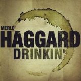 Merle Haggard - Drinkin'