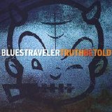 Blues Traveler - Truth Be Told