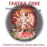 Suzanne Doucet & Tajalli - Tantra Zone: Shamanic Drumming And Ambient Space Music